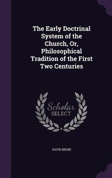 portada The Early Doctrinal System of the Church, Or, Philosophical Tradition of the First Two Centuries (en Inglés)