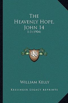 portada the heavenly hope, john 14: 1-3 (1904) (en Inglés)
