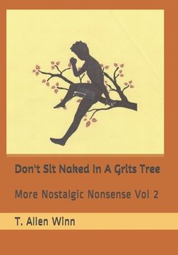 portada Don't Sit Naked in a Grits Tree: More Nostalgic Nonsense Vol 2 (in English)