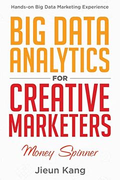 portada Big Data Analytics for Creative Marketers: Money Spinner 