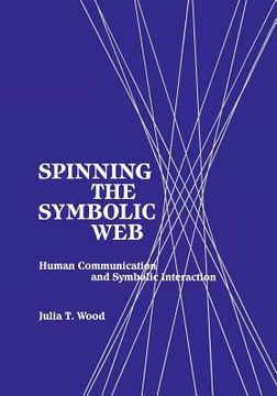 portada spinning the symbolic web: human communication as symbolic interaction (in English)