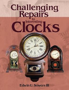 portada Challenging Repairs to Interesting Clocks (en Inglés)