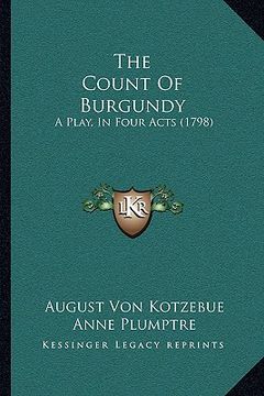 portada the count of burgundy: a play, in four acts (1798) (en Inglés)