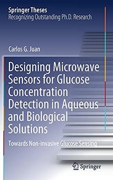 portada Designing Microwave Sensors for Glucose Concentration Detection in Aqueous and Biological Solutions: Towards Non-Invasive Glucose Sensing (Springer Theses) (in English)