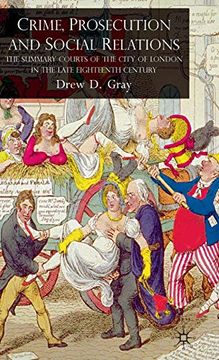 portada Crime, Prosecution and Social Relations: The Summary Courts of the City of London in the Late Eighteenth Century (en Inglés)