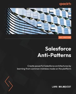 portada Salesforce Anti-Patterns: Create powerful Salesforce architectures by learning from common mistakes made on the platform (in English)