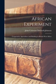 portada African Experiment: Cooperative Agriculture and Banking in British West Africa (en Inglés)