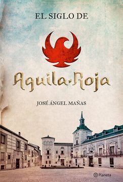 portada El Siglo de Águila Roja (no Ficción) (in Spanish)