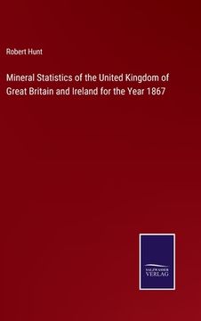 portada Mineral Statistics of the United Kingdom of Great Britain and Ireland for the Year 1867 (en Inglés)