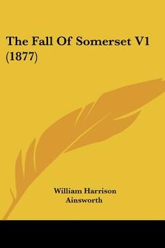 portada the fall of somerset v1 (1877) (en Inglés)