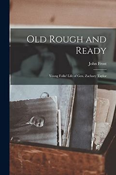 portada Old Rough and Ready; Young Folks' Life of Gen. Zachary Taylor (en Inglés)