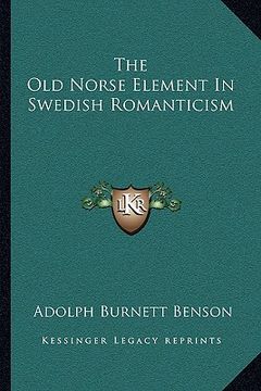 portada the old norse element in swedish romanticism (en Inglés)