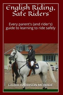 portada English Riding, Safe Riders: Every parent's (and rider's) guide to learning to ride safely