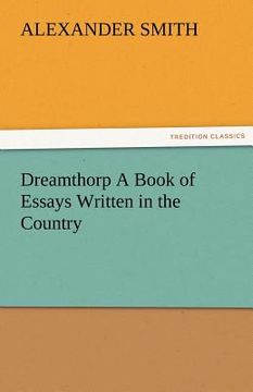 portada dreamthorp a book of essays written in the country (en Inglés)