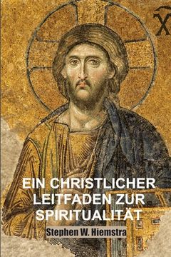 portada Ein Christlicher Leitfaden zur Spiritualität: Grundlagen für Jünger (en Alemán)