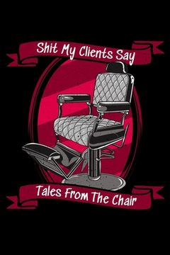 portada Shit My Clients Say: Tales From The Chair (en Inglés)