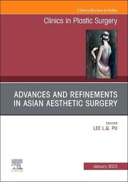 portada Advances and Refinements in Asian Aesthetic Surgery, an Issue of Clinics in Plastic Surgery (Volume 50-1) (The Clinics: Surgery, Volume 50-1) (in English)