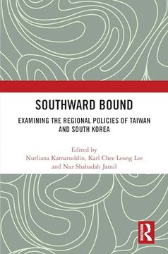 portada Southward Bound: Examining the Regional Policies of Taiwan and South Korea (en Inglés)