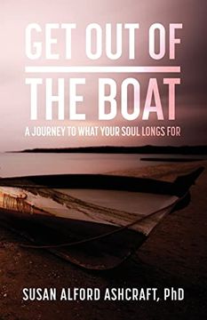 portada Get out of the Boat: A Journey to What Your Soul Longs for (in English)