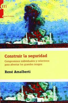 portada Construir la Seguridad: Compromisos Individuales y Colectivos Para Afrontar los Grandes Riesgos (in Spanish)