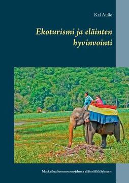 portada Ekoturismi ja eläinten hyvinvointi: Matkailua luonnonsuojelusta eläinrääkkäykseen