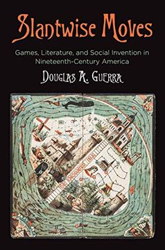 portada Slantwise Moves: Games, Literature, and Social Invention in Nineteenth-Century America (Material Texts) (in English)