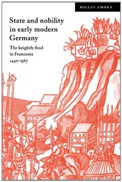 portada State and Nobility in Early Modern Germany: The Knightly Feud in Franconia, 1440 1567 (Cambridge Studies in Early Modern History) 