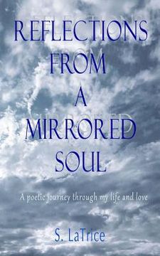 portada Reflections from a Mirrored Soul: A poetic journey through my life and love (en Inglés)