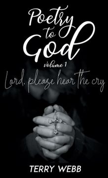 portada Poetry to God Vol. 1: Lord, Please Hear the Cry (en Inglés)