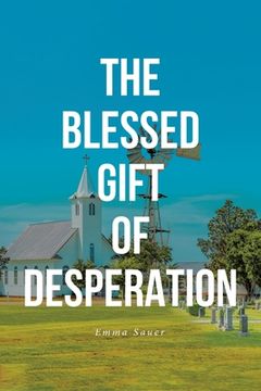 portada The Blessed Gift of Desperation (en Inglés)