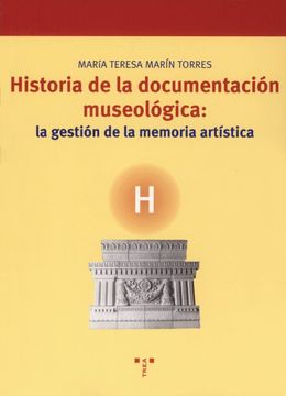 portada Historia de la Documentación Museológica: La Gestión de la Memoria Artística
