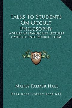 portada talks to students on occult philosophy: a series of manuscript lectures gathered into booklet form (en Inglés)