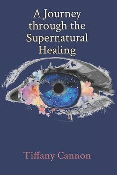portada A Journey through Supernatural Healing (in English)