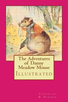 portada The Adventures of Danny Meadow Mouse: Illustrated (en Inglés)
