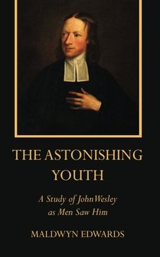 portada The Astonishing Youth: A Study of John Wesley as men saw him (en Inglés)
