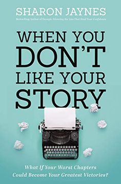 portada When you Don'T Like Your Story: What if Your Worst Chapters Could Become Your Greatest Victories? (en Inglés)