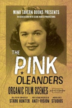 portada The Pink Oleanders: Organic Film Scenes (in English)