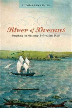 portada River of Dreams: Imagining the Mississippi Before Mark Twain (en Inglés)