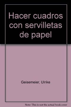 portada serie servilletas nº 3. hacer cuadros con servilletas de papel (in Spanish)