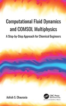 portada Computational Fluid Dynamics and Comsol Multiphysics: A Step-By-Step Approach for Chemical Engineers (en Inglés)