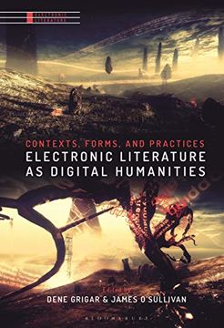 portada Electronic Literature as Digital Humanities: Contexts, Forms, and Practices 