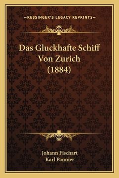 portada Das Gluckhafte Schiff Von Zurich (1884) (en Alemán)