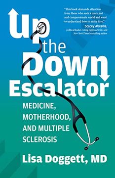 portada Up the Down Escalator: Medicine, Motherhood, and Multiple Sclerosis (en Inglés)