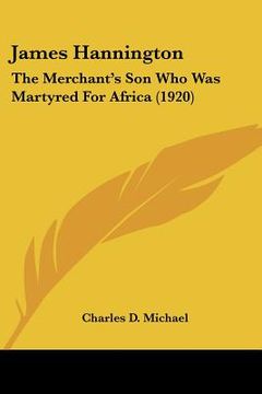 portada james hannington: the merchant's son who was martyred for africa (1920) (in English)