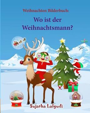 portada Weihnachten bilderbuch: Wo ist der Weihnachtsmann (Weihnachtsbuch kinder): Weihnachten kinder, kinderbuch weihnachten (German Edition), Ein We (en Alemán)