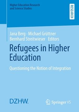 portada Refugees in Higher Education: Questioning the Notion of Integration (en Inglés)
