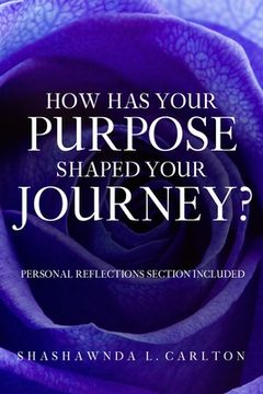 portada How Has Your Purpose Shaped Your Journey? (en Inglés)