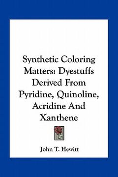 portada synthetic coloring matters: dyestuffs derived from pyridine, quinoline, acridine and xanthene