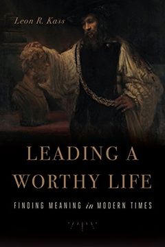 portada Leading a Worthy Life: Finding Meaning in Modern Times (en Inglés)