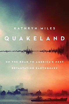 portada Quakeland: On the Road to America's Next Devastating Earthquake 